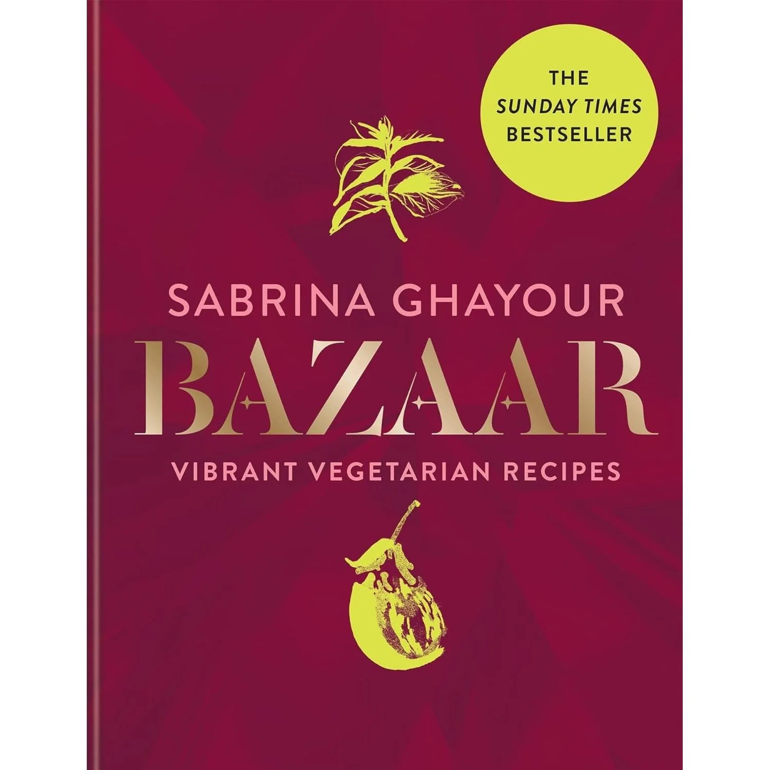 Bazaar by Sabrina Ghayour | Vibrant Vegetarian & Middle Eastern Recipes Cookbook