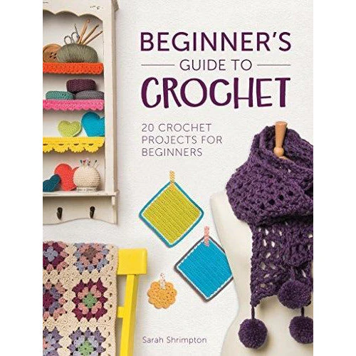 Beginners Guide To Crochet - 20 Crochet Projects For Beginners